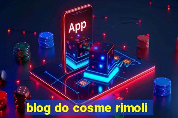 blog do cosme rimoli